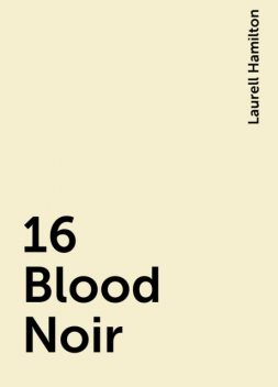 16 Blood Noir, Laurell Hamilton
