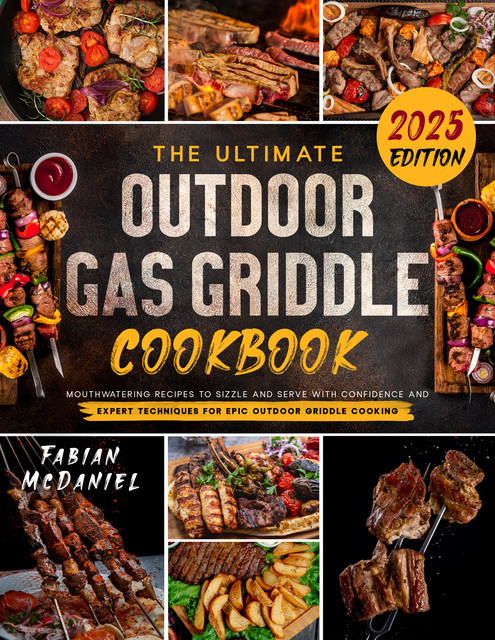 The Ultimate Outdoor Gas Griddle Cookbook, Fabian Mcdaniel