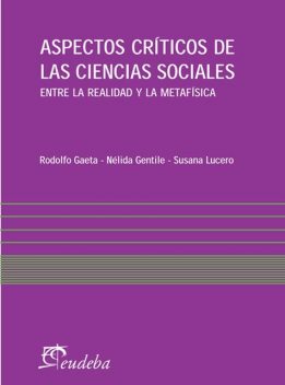 Aspectos críticos de las ciencias sociales, Nélida Gentile, Rodolfo Gaeta, Susana Lucero