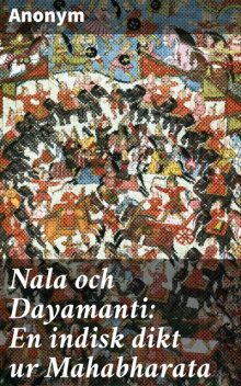 Nala och Dayamanti: En indisk dikt ur Mahabharata, Anonym