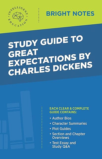 Study Guide to Great Expectations by Charles Dickens, Intelligent Education