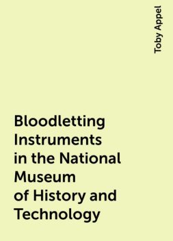 Bloodletting Instruments in the National Museum of History and Technology, Toby Appel