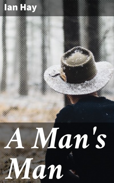 A Man's Man, Ian Hay