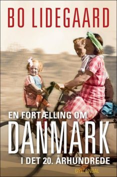 En fortælling om Danmark i det 20. århundrede, Bo Lidegaard