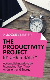 A Joosr Guide to… The Productivity Project by Chris Bailey, Joosr
