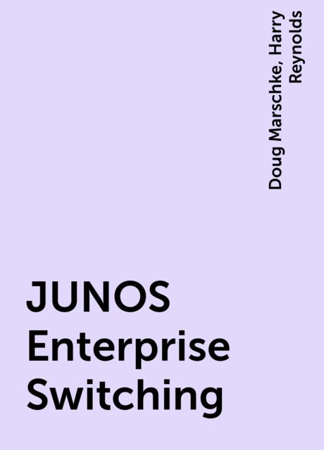 JUNOS Enterprise Switching, Doug Marschke, Harry Reynolds