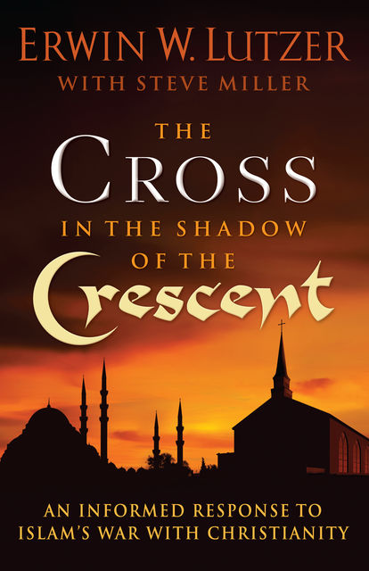 The Cross in the Shadow of the Crescent, Erwin W.Lutzer