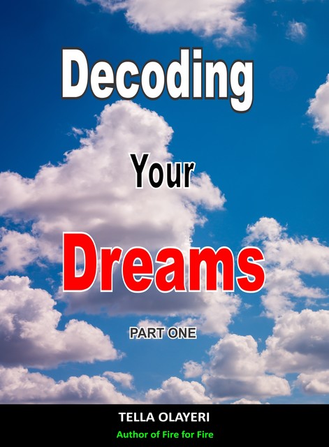 Decoding Your Dreams Part One, Tella Olayeri
