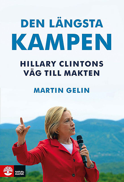 Den längsta kampen, Hillary Clintons väg till makten, Martin Gelin