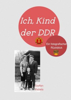 Ich, Kind der DDR, Steffen Kabela