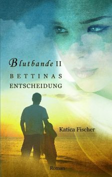 BETTINAS ENTSCHEIDUNG, Katica Fischer