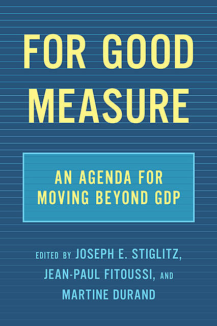 For Good Measure, Joseph Stiglitz, Jean-Paul Fitoussi, Martine Durand