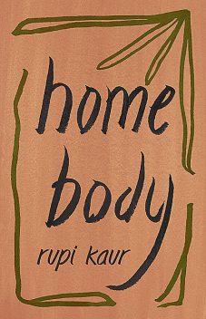 Home Body, Rupi Kaur