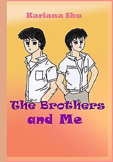 The Brothers and Me, Kariana Shu