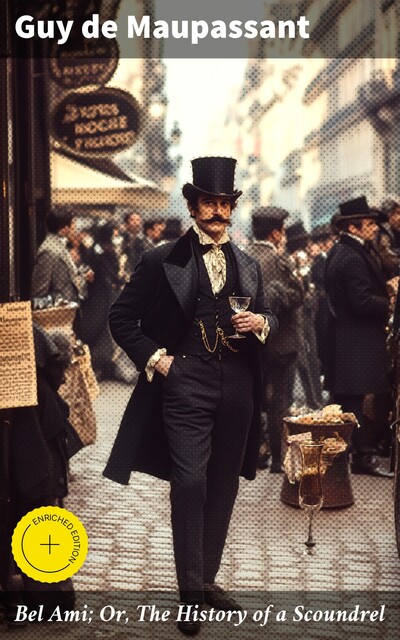 Bel Ami; Or, The History of a Scoundrel, Guy de Maupassant
