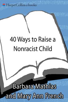 40 Ways to Raise a Nonracist Child, Barbara Mathias, Mary Ann French