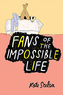Fans of the Impossible Life, Kate Scelsa