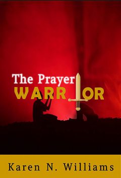 The Prayer Warrior, Karen Williams