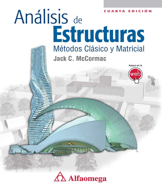 Análisis de estructuras – métodos clásico y matricial – 4a ed, Jack McCormac