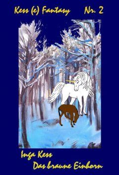 Das braune Einhorn, Inga Kess
