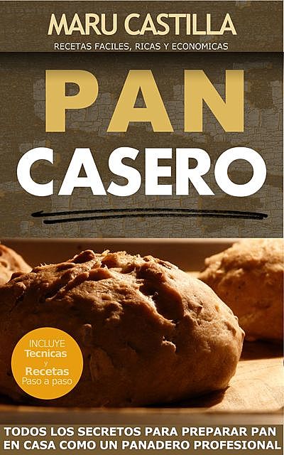 Pan Casero. Panadería Artesanal, Maru Castilla