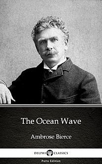 The Ocean Wave by Ambrose Bierce (Illustrated), Ambrose Bierce