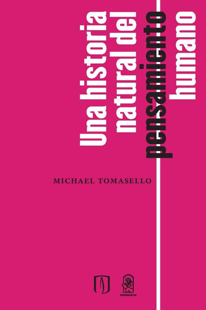 Una historia natural del pensamiento humano, Michael Tomasello