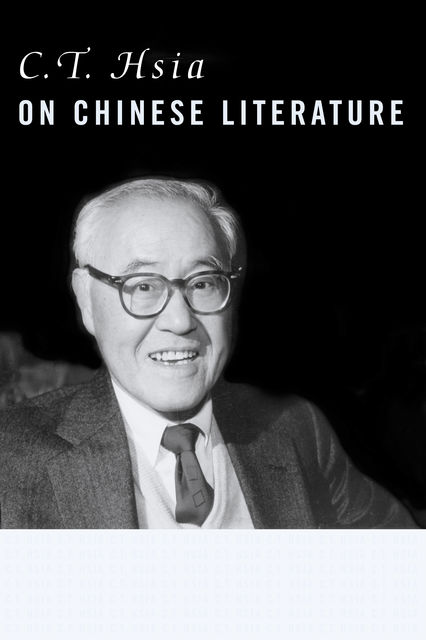 C. T. Hsia on Chinese Literature, C.T. Hsia