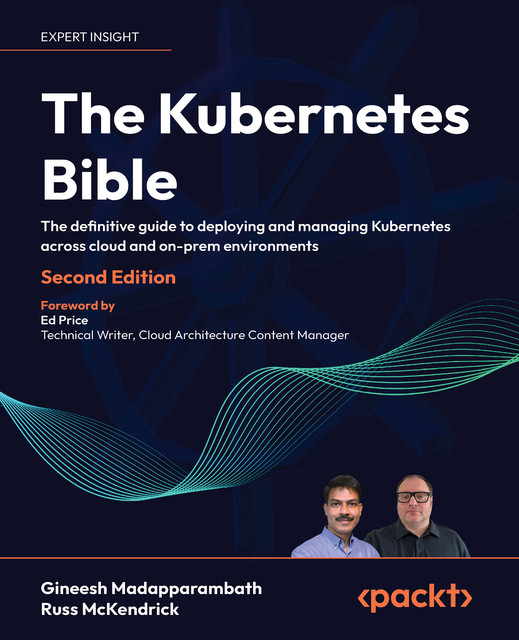 The Kubernetes Bible, Russ McKendrick, Gineesh Madapparambath