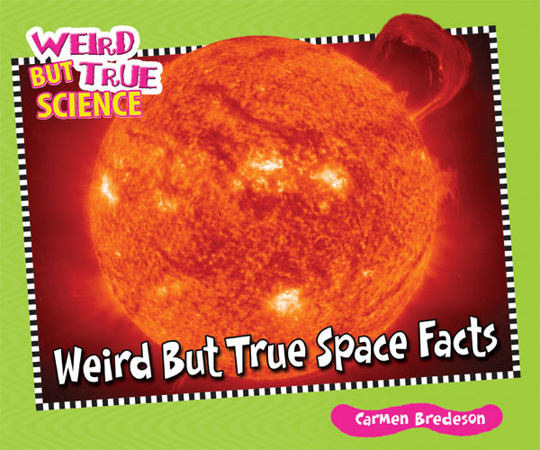 Weird But True Space Facts, Carmen Bredeson