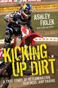 Kicking Up Dirt, Ashley Fiolek, Caroline Ryder