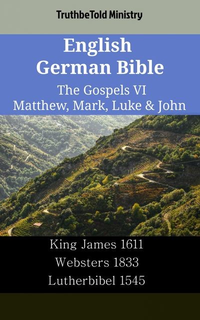English German Bible – The Gospels III – Matthew, Mark, Luke & John, Truthbetold Ministry