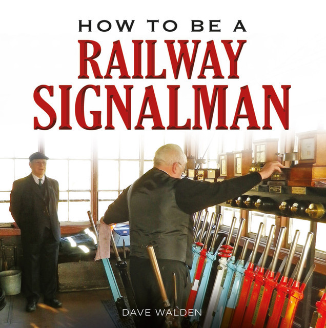 How to be a Railway Signalman, Dave Walden