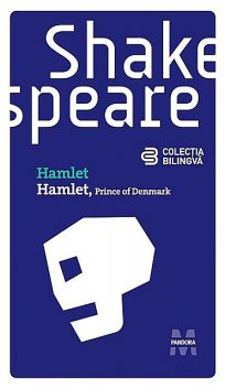 Hamlet (Prince of Denmark) (Ediție bilingvă), William Shakespeare
