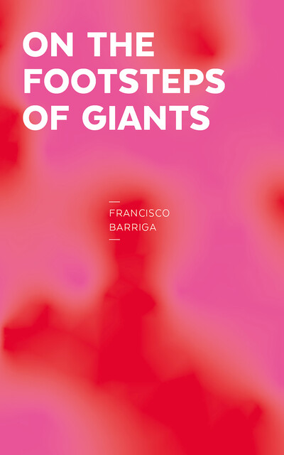 On the footsteps of giants, Francisco Barriga