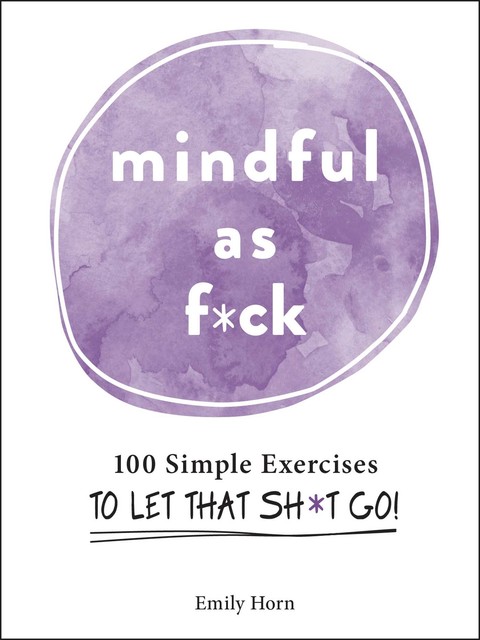 Mindful As F*ck, Emily Horn