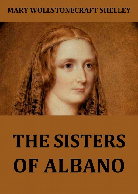 The Sisters Of Albano, Mary Shelley