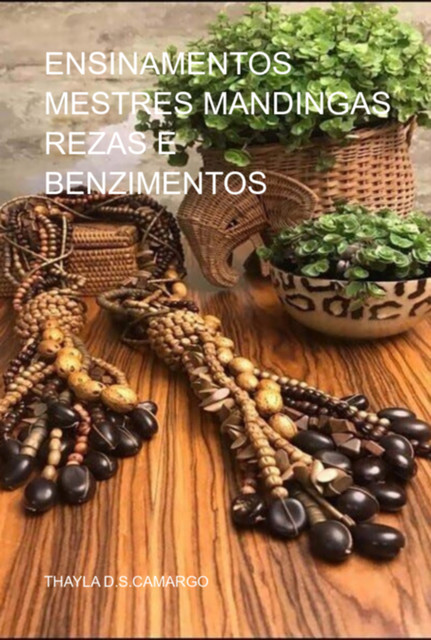 Ensinamentos Mestres Mandingas Rezas E Benzimentos, Thayla D.s. camargo