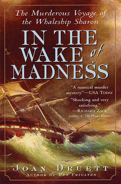 In the Wake of Madness, Joan Druett