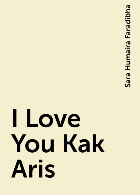 I Love You Kak Aris, Sara Humaira Faradibha