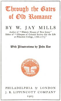 Through the Gates of Old Romance, Weymer Jay Mills