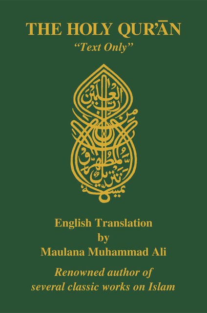 The Holy Quran, English Translation, âText Onlyâ, Maulana Muhammad Ali