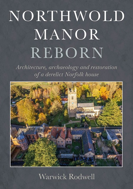 Northwold Manor Reborn, Warwick Rodwell