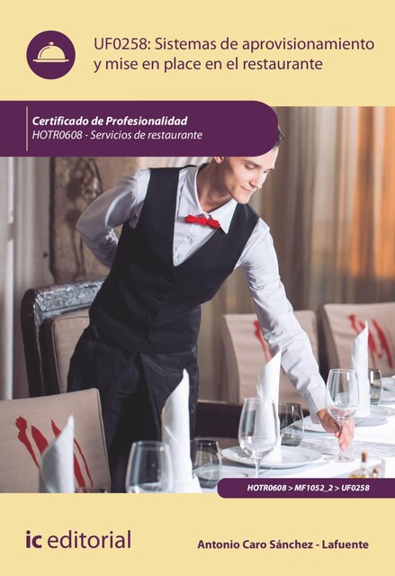 Sistemas de aprovisionamiento y mise en place en el Restaurante. HOTR0608, Antonio Caro Sánchez-Lafuente