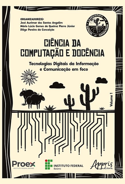 Ciência da Computação e Docência: Tecnologias Digitais da Informação e Comunicação em Foco, Diêgo Pereira da Conceição, José Aurimar dos Santos Angelim, Mário Lúcio Gomes de Queiroz Pierre Júnior