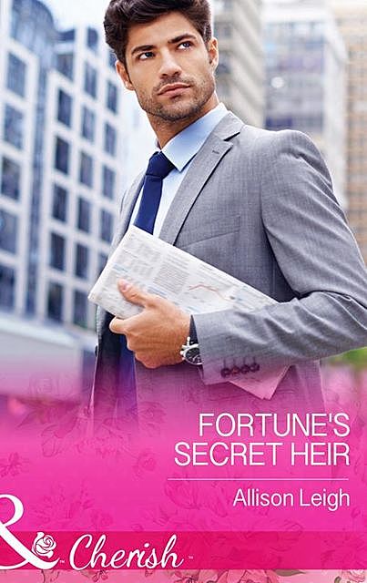 Fortune's Secret Heir, Allison Leigh