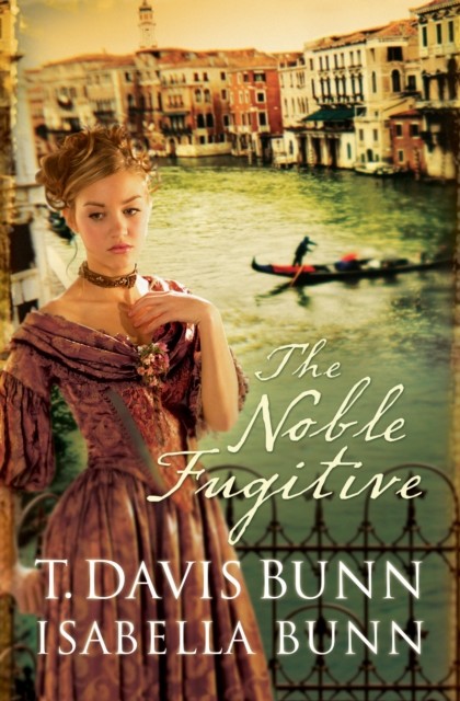 Noble Fugitive (Heirs of Acadia Book #3), T. Davis Bunn