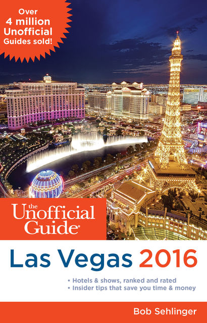 The Unofficial Guide to Las Vegas 2016, Bob Sehlinger