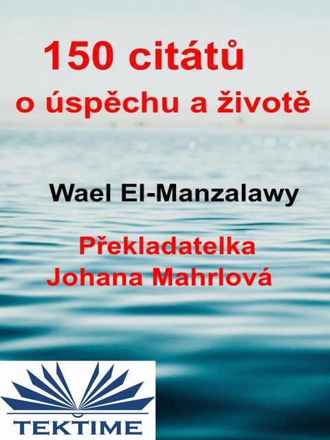 150 Citátů O Úspěchu A Životě, Wael El-Manzalawy