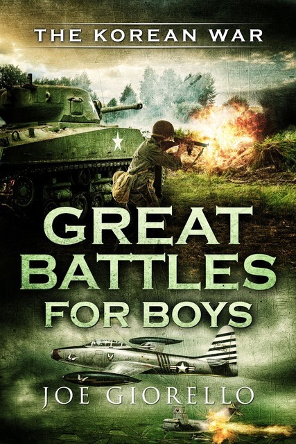 Great Battles for Boys The Korean War, Joe Giorello